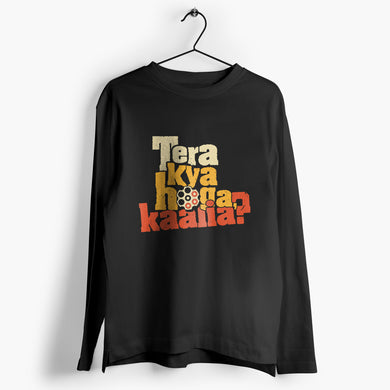 Tera Kya Hoga Kaalia Full-Sleeve T-Shirt