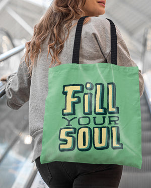 Fill Your Soul Tote Bag