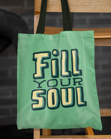 Fill Your Soul Tote Bag