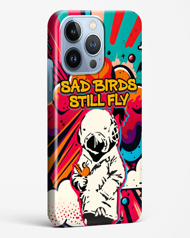 Sad Birds Still Fly Hard Case Phone Cover (Apple)