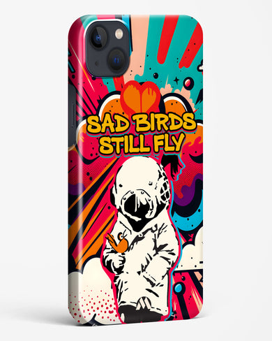 Sad Birds Still Fly Hard Case Phone Cover-(Apple)