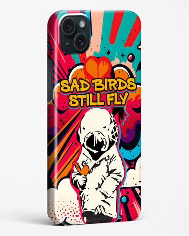 Sad Birds Still Fly Hard Case Phone Cover-(Apple)