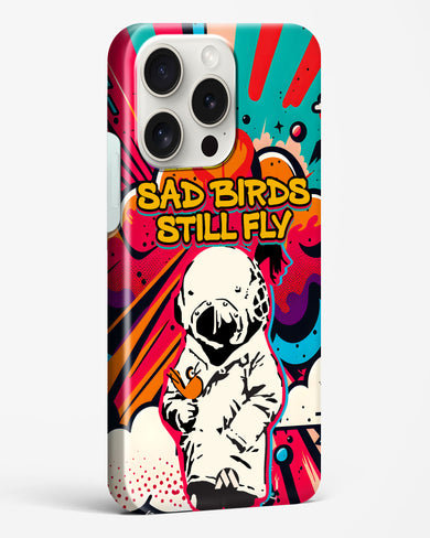 Sad Birds Still Fly Hard Case Phone Cover (Apple)