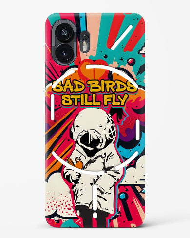 Sad Birds Still Fly Hard Case Phone Cover (Nothing)