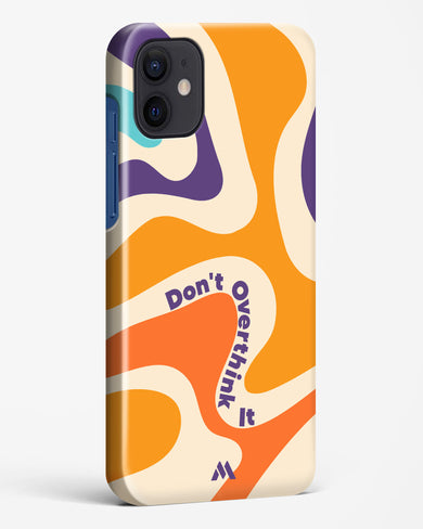 Dont Overthink It Hard Case Phone Cover-(Apple)