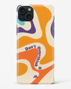 Dont Overthink It Hard Case Phone Cover-(Apple)