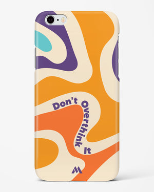 Dont Overthink It Hard Case Phone Cover (Apple)