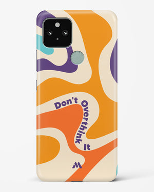 Dont Overthink It Hard Case Phone Cover (Google)