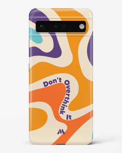 Dont Overthink It Hard Case Phone Cover-(Google)