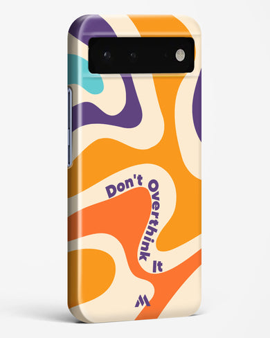 Dont Overthink It Hard Case Phone Cover-(Google)