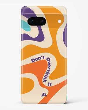 Dont Overthink It Hard Case Phone Cover-(Google)