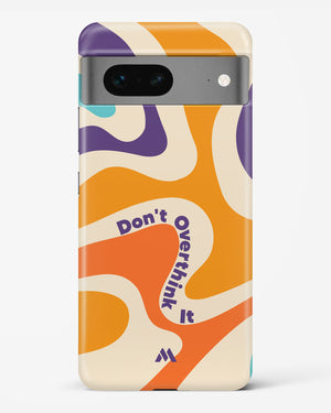 Dont Overthink It Hard Case Phone Cover (Google)