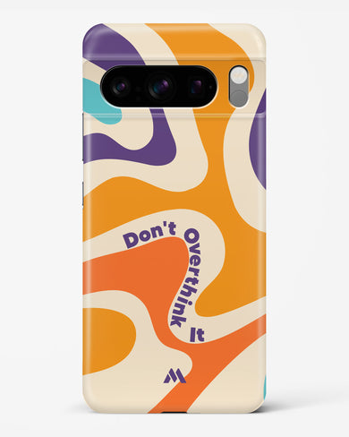 Dont Overthink It Hard Case Phone Cover-(Google)