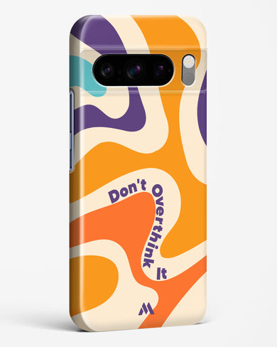 Dont Overthink It Hard Case Phone Cover-(Google)