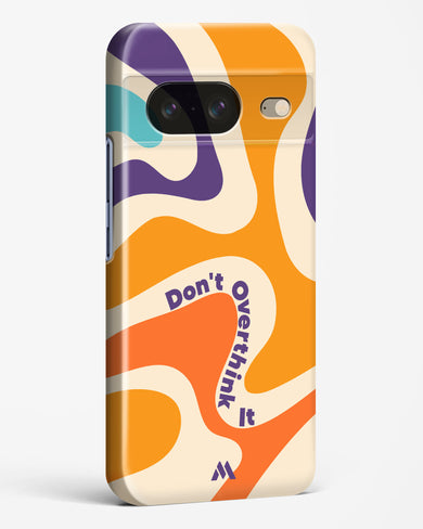 Dont Overthink It Hard Case Phone Cover-(Google)