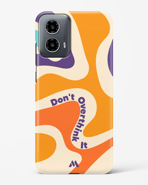 Dont Overthink It Hard Case Phone Cover (Motorola)