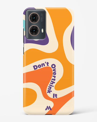 Dont Overthink It Hard Case Phone Cover (Motorola)