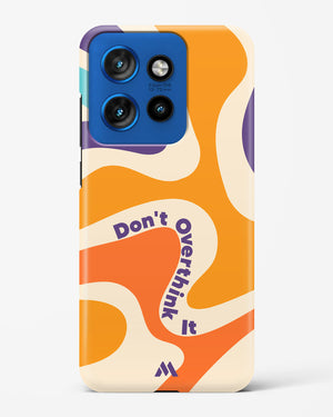 Dont Overthink It Hard Case Phone Cover (Motorola)