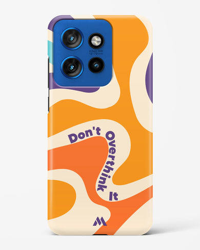 Dont Overthink It Hard Case Phone Cover (Motorola)