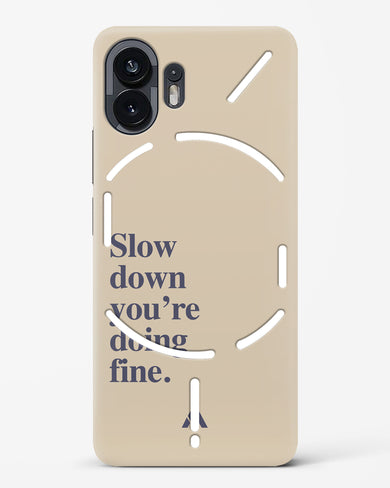 Slow Down Hard Case Phone Cover (Nothing)