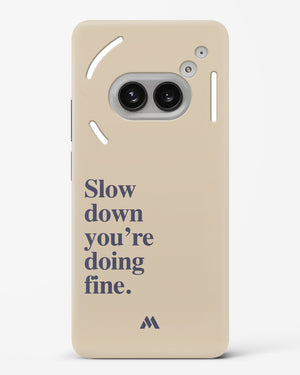 Slow Down Hard Case Phone Cover (Nothing)