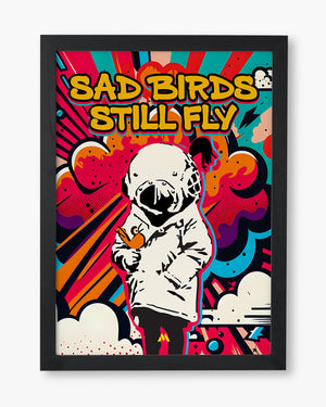 Sad Birds Still Fly Art-Poster