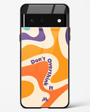 Dont Overthink It Glass Case Phone Cover (Google)