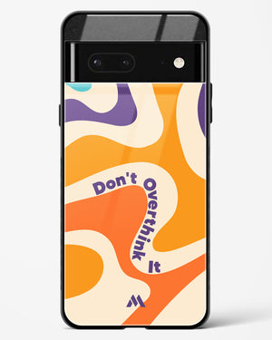 Dont Overthink It Glass Case Phone Cover (Google)