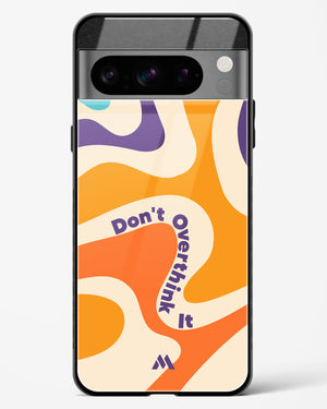 Dont Overthink It Glass Case Phone Cover (Google)