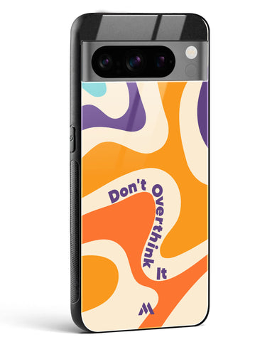 Dont Overthink It Glass Case Phone Cover (Google)