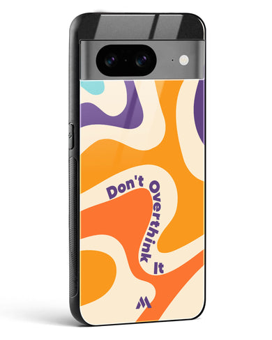 Dont Overthink It Glass Case Phone Cover (Google)