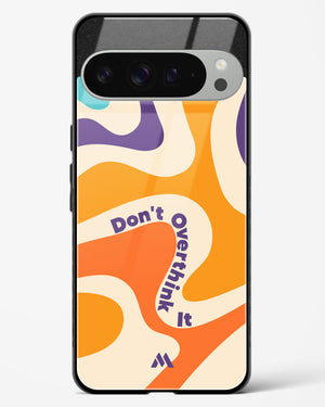 Dont Overthink It Glass Case Phone Cover (Google)