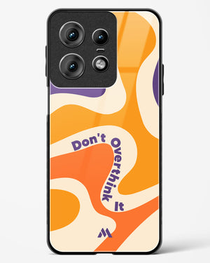 Dont Overthink It Glass Case Phone Cover (Motorola)