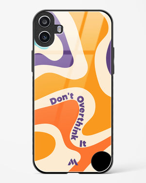 Dont Overthink It Glass Case Phone Cover (Nothing)