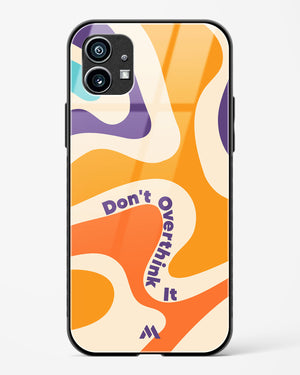 Dont Overthink It Glass Case Phone Cover (Nothing)