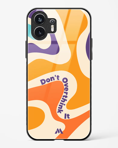 Dont Overthink It Glass Case Phone Cover (Nothing)