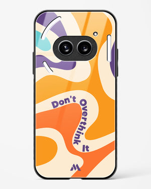 Dont Overthink It Glass Case Phone Cover (Nothing)