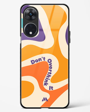 Dont Overthink It Glass Case Phone Cover (Oppo)