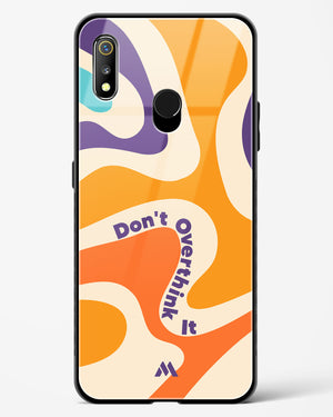 Dont Overthink It Glass Case Phone Cover (Realme)