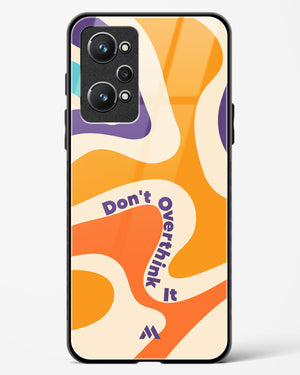 Dont Overthink It Glass Case Phone Cover (Realme)