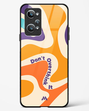 Dont Overthink It Glass Case Phone Cover (Realme)