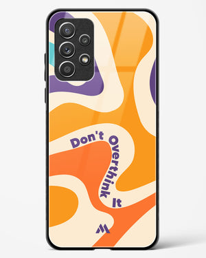 Dont Overthink It Glass Case Phone Cover (Samsung)