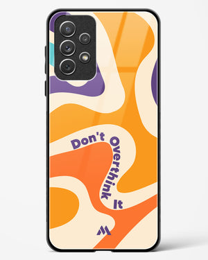Dont Overthink It Glass Case Phone Cover (Samsung)