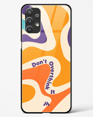 Dont Overthink It Glass Case Phone Cover (Samsung)