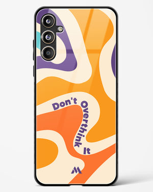 Dont Overthink It Glass Case Phone Cover (Samsung)