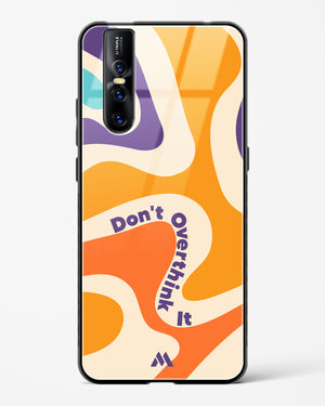 Dont Overthink It Glass Case Phone Cover (Vivo)