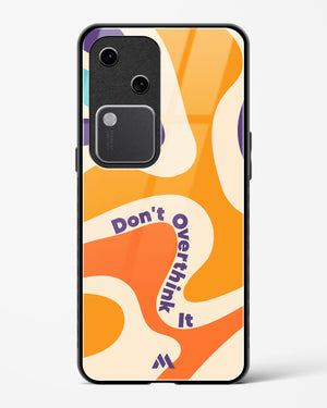 Dont Overthink It Glass Case Phone Cover (Vivo)