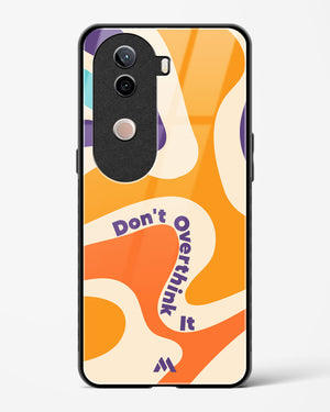 Dont Overthink It Glass Case Phone Cover (Vivo)