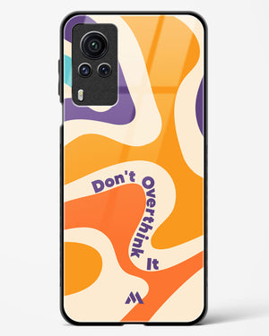 Dont Overthink It Glass Case Phone Cover (Vivo)