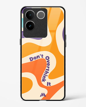 Dont Overthink It Glass Case Phone Cover (Vivo)